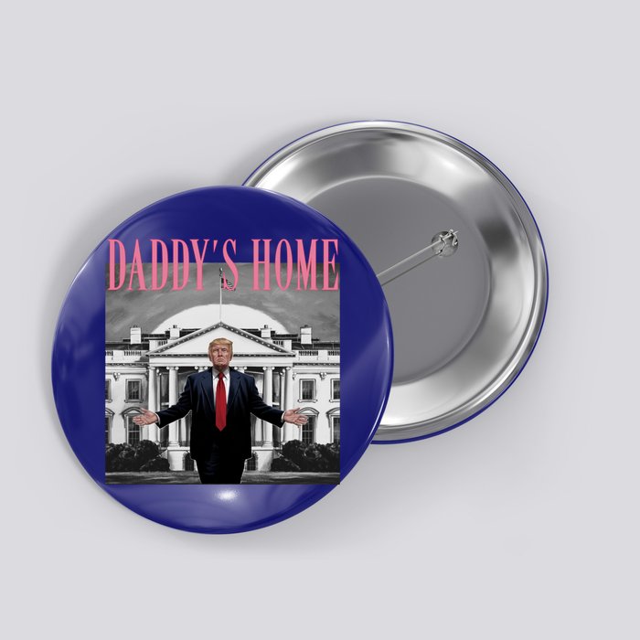 Funny Trump Pink Daddys Home  Trump 2024 Button