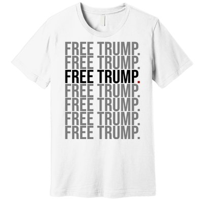 Free Trump Pro Republican Political Premium T-Shirt