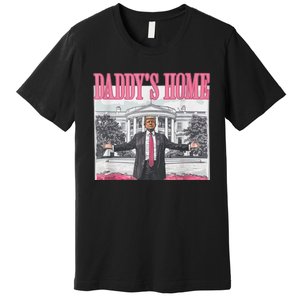 Funny Trump Pink Daddys Home Trump 2024 Premium T-Shirt