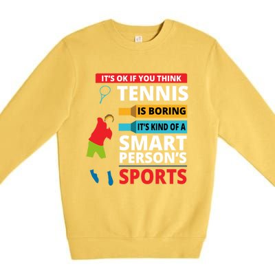 Funny Tennis Player Saying Smart Person Gift Gift Premium Crewneck Sweatshirt