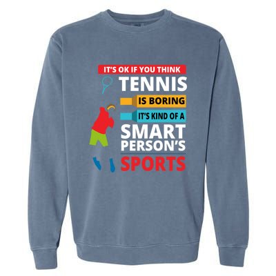 Funny Tennis Player Saying Smart Person Gift Gift Garment-Dyed Sweatshirt