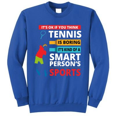 Funny Tennis Player Saying Smart Person Gift Gift Sweatshirt