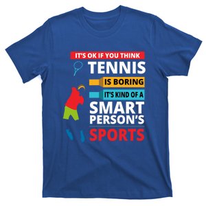 Funny Tennis Player Saying Smart Person Gift Gift T-Shirt