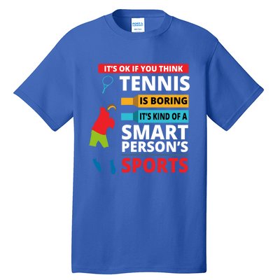 Funny Tennis Player Saying Smart Person Gift Gift Tall T-Shirt