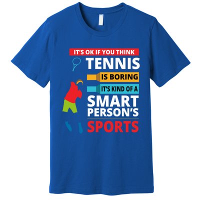 Funny Tennis Player Saying Smart Person Gift Gift Premium T-Shirt