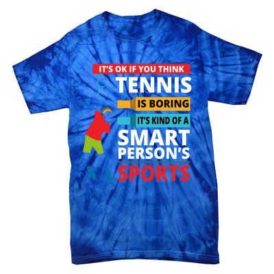 Funny Tennis Player Saying Smart Person Gift Gift Tie-Dye T-Shirt