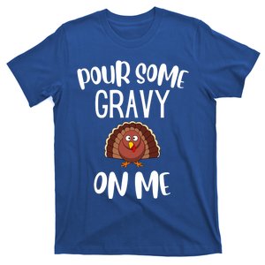 Funny Thanksgiving Pour Gravy On Me Turkey Funny Gift T-Shirt