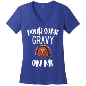 Funny Thanksgiving Pour Gravy On Me Turkey Funny Gift Women's V-Neck T-Shirt