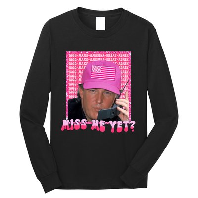 Funny Trump Pink Miss Me Yet Trump 2024 President 2024 Long Sleeve Shirt