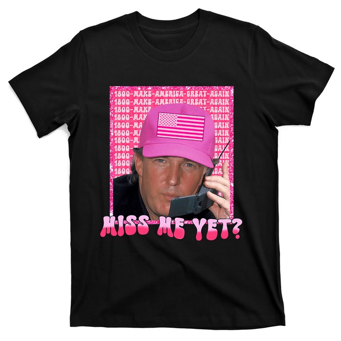 Funny Trump Pink Miss Me Yet Trump 2024 President 2024 T-Shirt