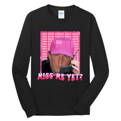 Funny Trump Pink Miss Me Yet Trump 2024 President 2024 Tall Long Sleeve T-Shirt