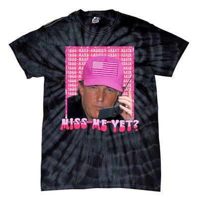 Funny Trump Pink Miss Me Yet Trump 2024 President 2024 Tie-Dye T-Shirt