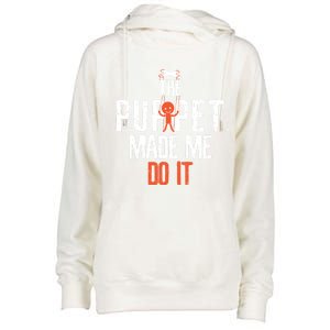 Funny The Puppet Made Me Do It Comedians Gift Meaningful Gift Womens Funnel Neck Pullover Hood