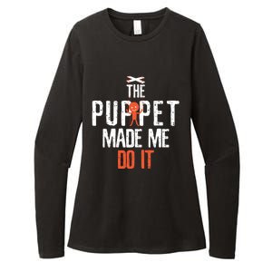 Funny The Puppet Made Me Do It Comedians Gift Meaningful Gift Womens CVC Long Sleeve Shirt