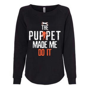 Funny The Puppet Made Me Do It Comedians Gift Meaningful Gift Womens California Wash Sweatshirt