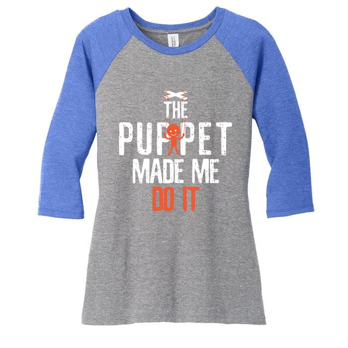 Funny The Puppet Made Me Do It Comedians Gift Meaningful Gift Women's Tri-Blend 3/4-Sleeve Raglan Shirt