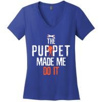 Funny The Puppet Made Me Do It Comedians Gift Meaningful Gift Women's V-Neck T-Shirt