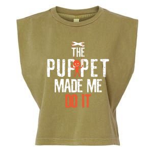 Funny The Puppet Made Me Do It Comedians Gift Meaningful Gift Garment-Dyed Women's Muscle Tee