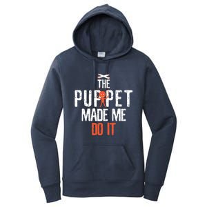 Funny The Puppet Made Me Do It Comedians Gift Meaningful Gift Women's Pullover Hoodie