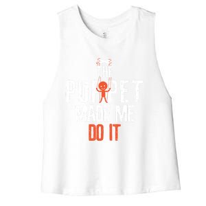 Funny The Puppet Made Me Do It Comedians Gift Meaningful Gift Women's Racerback Cropped Tank