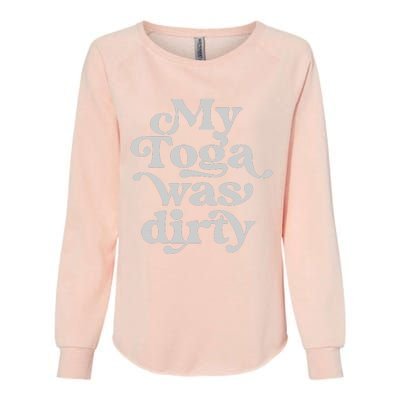 Funny Toga Party Costume My Toga Was Dirty Roman Greek Party Womens California Wash Sweatshirt