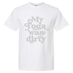 Funny Toga Party Costume My Toga Was Dirty Roman Greek Party Garment-Dyed Heavyweight T-Shirt