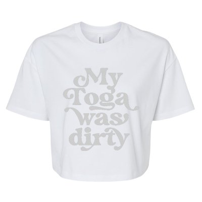 Funny Toga Party Costume My Toga Was Dirty Roman Greek Party Bella+Canvas Jersey Crop Tee