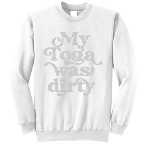 Funny Toga Party Costume My Toga Was Dirty Roman Greek Party Sweatshirt