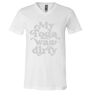 Funny Toga Party Costume My Toga Was Dirty Roman Greek Party V-Neck T-Shirt