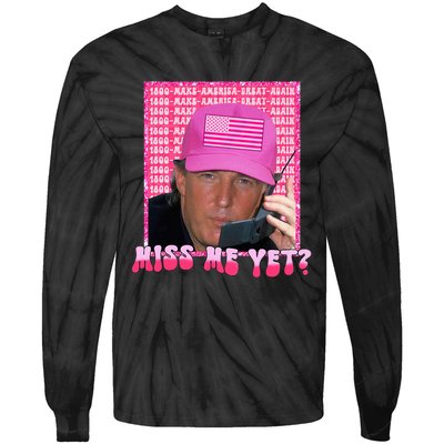 Funny Trump Pink Miss Me Yet Trump 2024 President 2024 Tie-Dye Long Sleeve Shirt