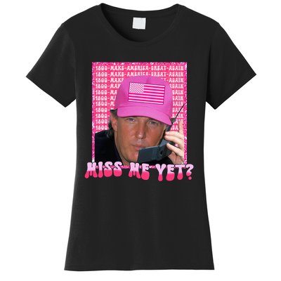 Funny Trump Pink Miss Me Yet Trump 2024 President 2024 Women's T-Shirt