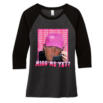 Funny Trump Pink Miss Me Yet Trump 2024 President 2024 Women's Tri-Blend 3/4-Sleeve Raglan Shirt