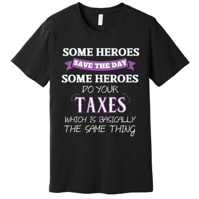 Funny Tax Preparer Income Tax Professional Cpa Gift Premium T-Shirt