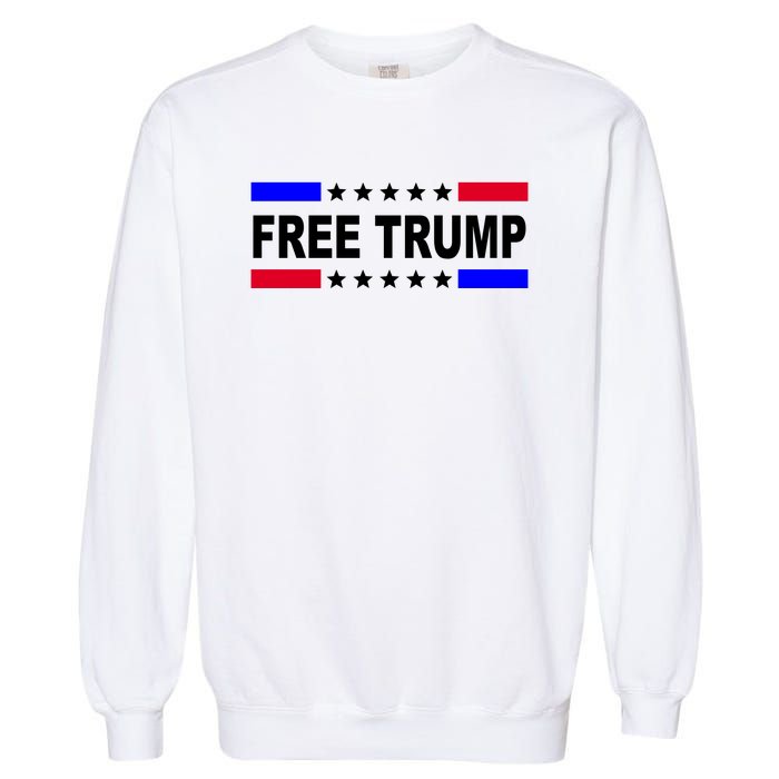 Free Trump Pro Donald Trump USA Election Garment-Dyed Sweatshirt