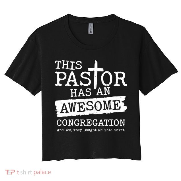 Funny This Pastor Has An Awesome Congregation Crop Top