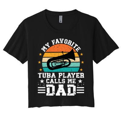 Favorite Tuba Player Dad Tuba Dad Of A Tuba Player Father Women's Crop Top Tee