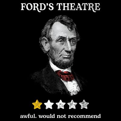 Fords Theater Presidential History Abe Lincoln Funny T-Shirt