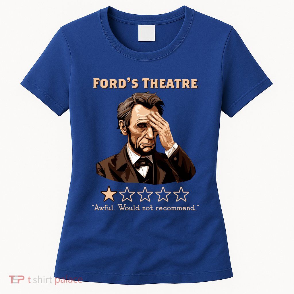Fords Theater Presidential History Abe Lincoln Funny Womens T-Shirt