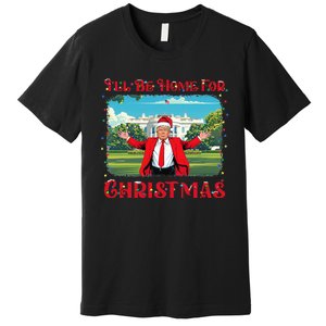 Funny Trump Pajamas ILl Be Home For Christmas Santa Xmas Premium T-Shirt