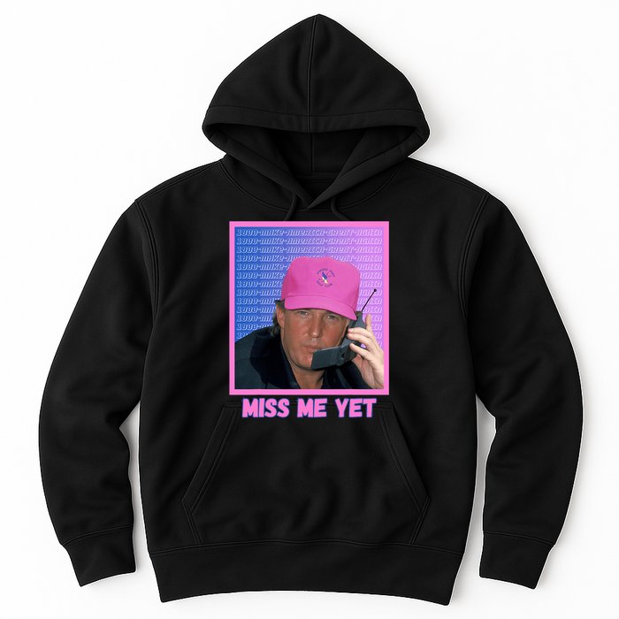 Funny Trump Pink Miss Me Yet Trump 2024 President 2024 Hoodie