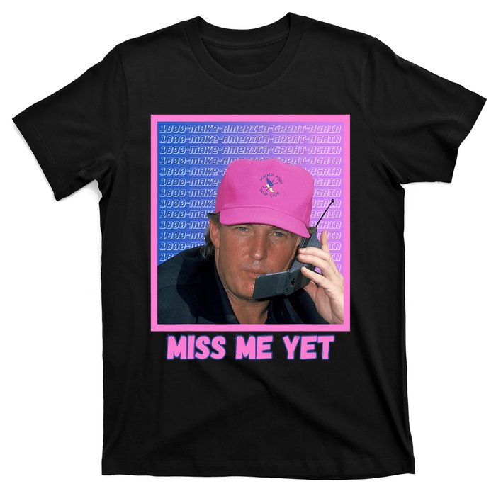 Funny Trump Pink Miss Me Yet Trump 2024 President 2024 T-Shirt