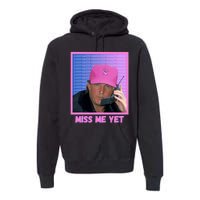 Funny Trump Pink Miss Me Yet Trump 2024 President 2024 Premium Hoodie