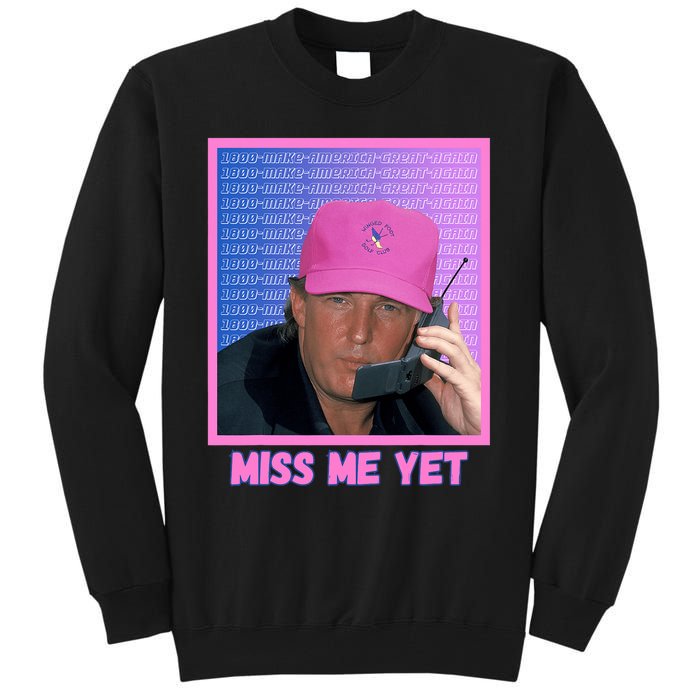 Funny Trump Pink Miss Me Yet Trump 2024 President 2024 Tall Sweatshirt