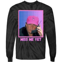 Funny Trump Pink Miss Me Yet Trump 2024 President 2024 Tie-Dye Long Sleeve Shirt