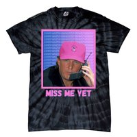 Funny Trump Pink Miss Me Yet Trump 2024 President 2024 Tie-Dye T-Shirt