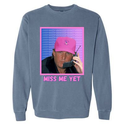 Funny Trump Pink Miss Me Yet Trump 2024 President 2024 Garment-Dyed Sweatshirt