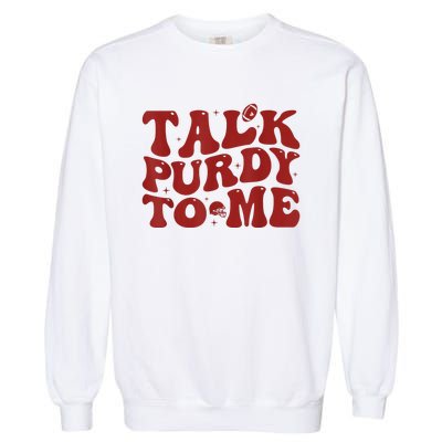 Funny Talk Purdy To Me Feeling Purdy Good Meme Garment-Dyed Sweatshirt