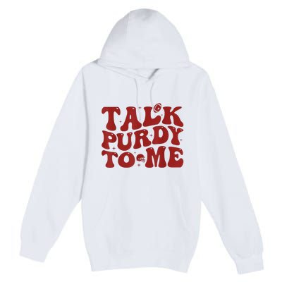 Funny Talk Purdy To Me Feeling Purdy Good Meme Premium Pullover Hoodie