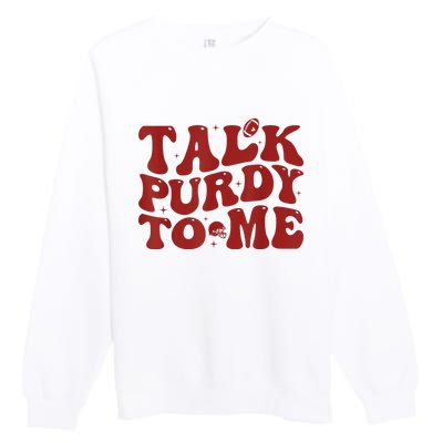 Funny Talk Purdy To Me Feeling Purdy Good Meme Premium Crewneck Sweatshirt