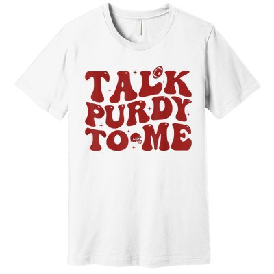 Funny Talk Purdy To Me Feeling Purdy Good Meme Premium T-Shirt